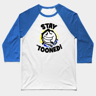 Stay 'Tooned! Baseball T-Shirt